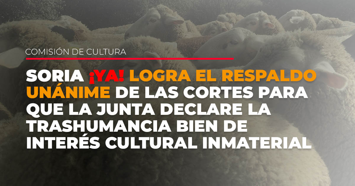 Soria ¡YA! logra el respaldo unánime de las Cortes para que la Junta declare la trashumancia Bien de Interés Cultural inmaterial